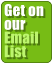 Get on our Email List