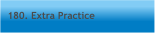 180. Extra Practice