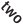 two